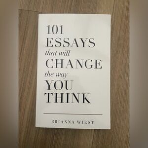 101 ESSAYS THAT WILL CHNAGE THE WAY YOU THINK BY BRIANNA WIEST